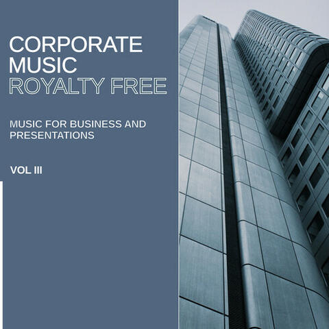 Royalty Free Music: Corporate Music (Music for Business and Presentations), Vol. III