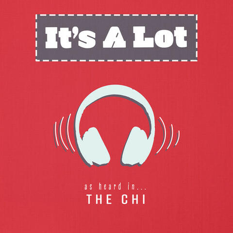 It's a Lot (As Heard In The Chi)