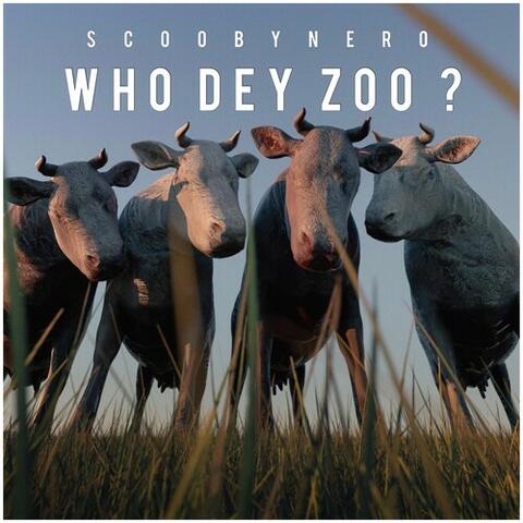 WHO DEY ZOO?