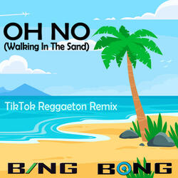 Oh No (Walking in the Sand)