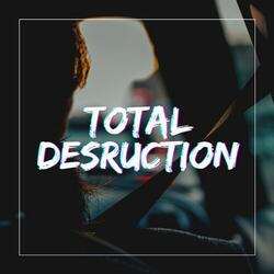 Total Destruction