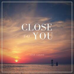 Close to You