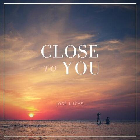 Close to You