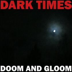 Doom and Gloom