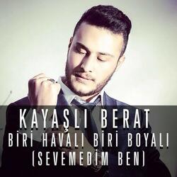 Biri Havalı Biri Boyalı [Sevemedim Ben]