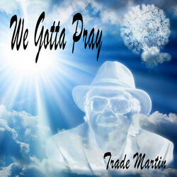 We Gotta Pray