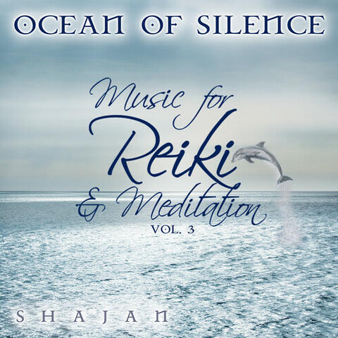 Ocean of Silence - Music for Reiki and Meditation, Vol. 3