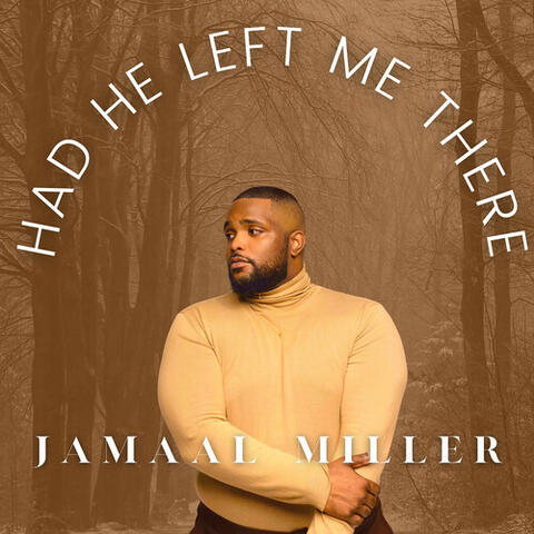 Had He Left Me There