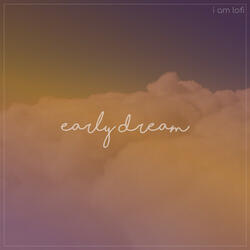Early Dream