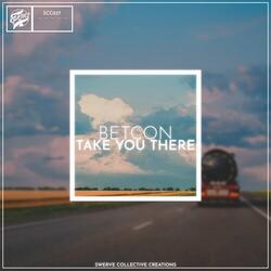 Take You There