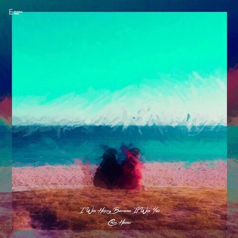 I Was Happy Because It Was You