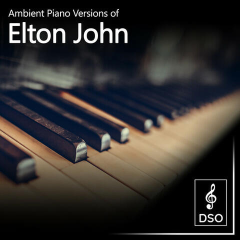 Ambient Piano Versions of Elton John