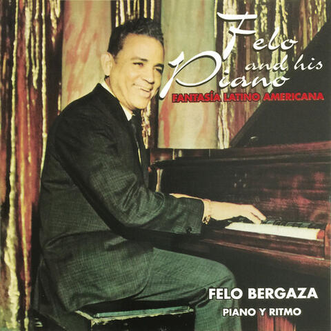 Felo and His Piano: Fantasía Latino Americana