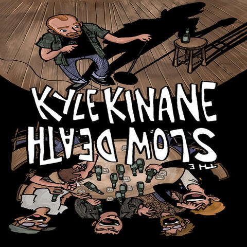 Split with Kyle Kinane, The Slow Death