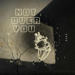 Not Over You