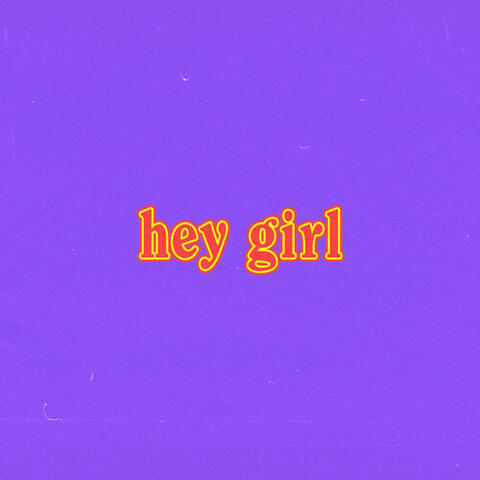 hey girl