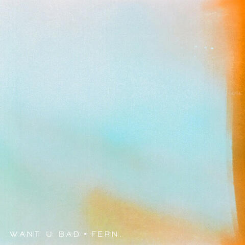 Want U Bad