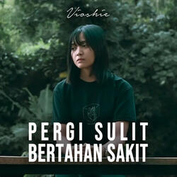 Pergi Sulit Bertahan Sakit