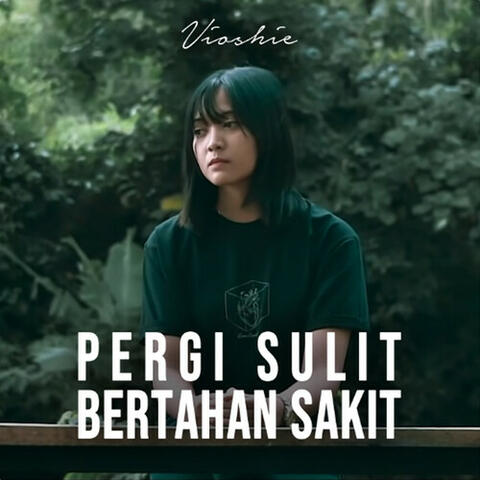 Pergi Sulit Bertahan Sakit