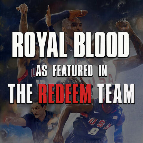 Royal Blood (As Featured In "The Redeem Team")