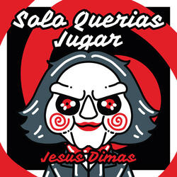 Solo Querias Jugar