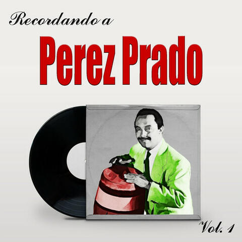 Recordando A Pérez Prado, Vol. 1