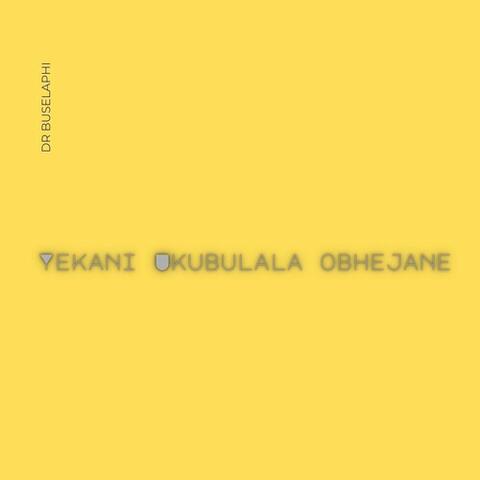 Yekani Ukubulala Obhejane