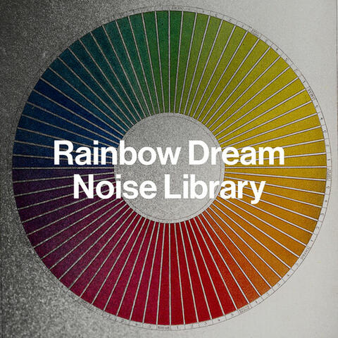 Rainbow Dream Noise Library