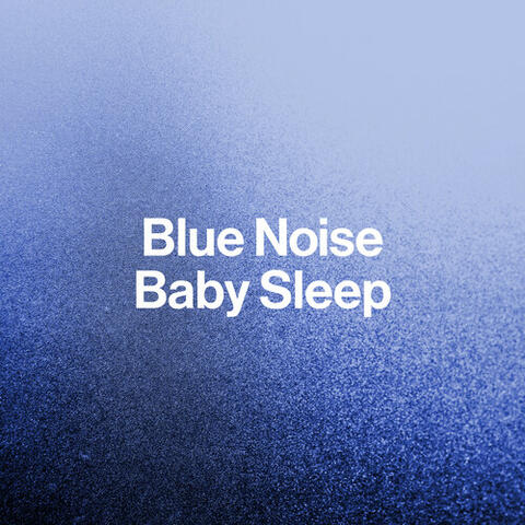 Blue Noise Baby Sleep