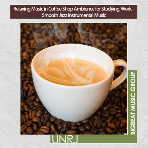 Relaxing Music in Coffee Shop Ambience for Studying, Work - Smooth Jazz Instrumental Music