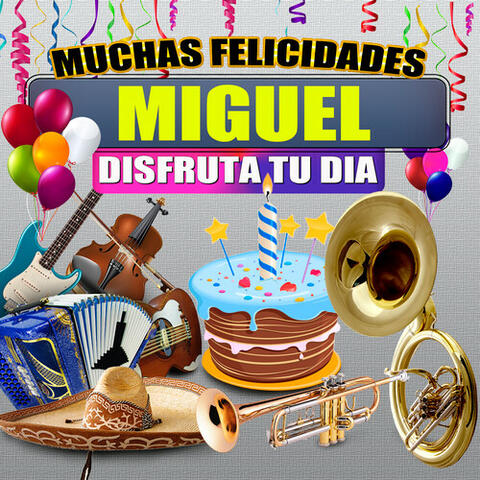 Muchas Felicidades Miguel