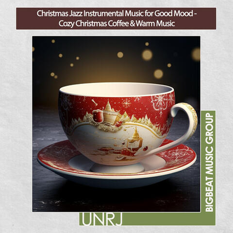 Christmas Jazz Instrumental Music for Good Mood - Cozy Christmas Coffee & Warm Music