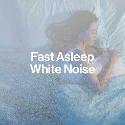 Fast Asleep White Noise