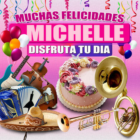 Muchas Felicidades Michelle