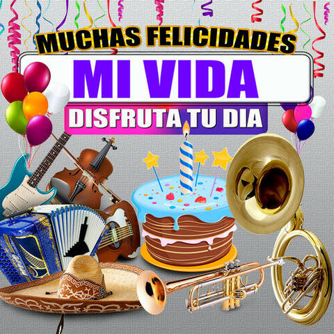 Muchas Felicidades Mi Vida