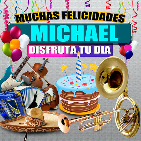 Muchas Felicidades Michael