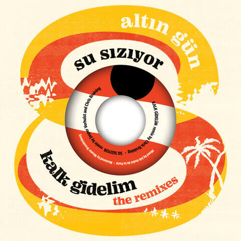 Kalk Gidelim (Remix) b/w Su Sızıyor (Remix)