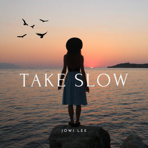 Take Slow