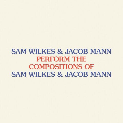 Perform the Compositions of Sam Wilkes & Jacob Mann