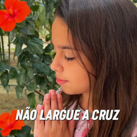 Não Largue A Cruz