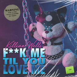 F Me Til You Love Me