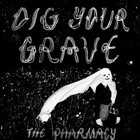 Dig Your Grave
