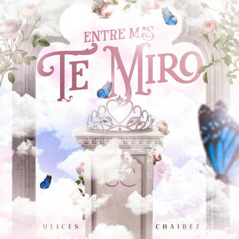 Entre Mas Te Miro