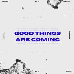 GOOD THINGS ARE COMING (Kelland Remix)