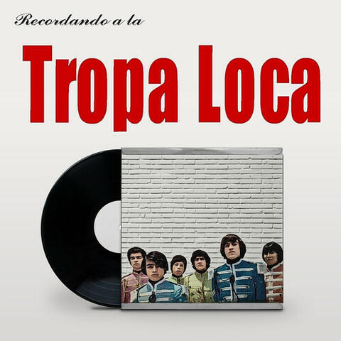 Recordando A La Tropa Loca