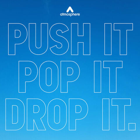 Push It Pop It Drop It