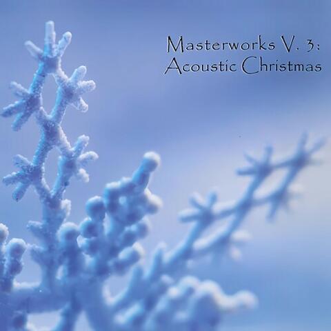 Masterworks V.3: Acoustic Christmas