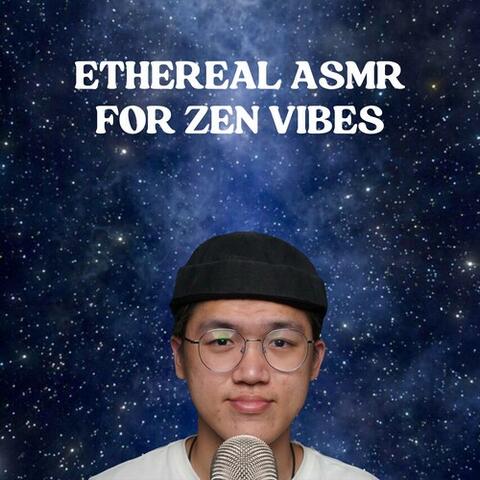 Ethereal ASMR for Zen Vibes
