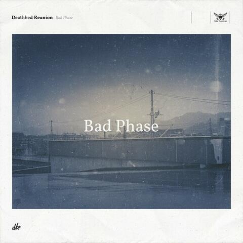 Bad Phase