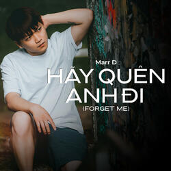Hãy Quên Anh Đi (Forget Me)